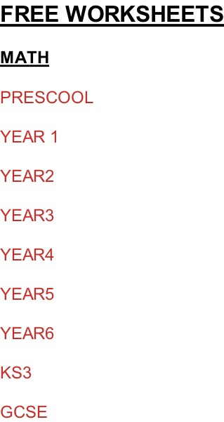 FREE WORKSHEETS  MATH  PRESCOOL  YEAR 1  YEAR2  YEAR3  YEAR4  YEAR5  YEAR6  KS3  GCSE